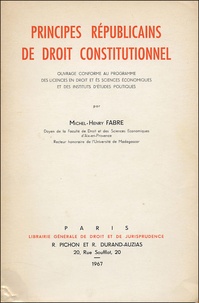 Michel-Henry Fabre - Principes républicains de droit constitutionnel.