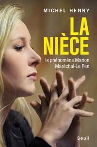 Michel Henry - La nièce - Le phénomène Marion Maréchal-Le Pen.