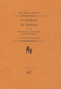Michel Henry et Jean-Michel Longneaux - Le bonheur de Spinoza - Suivi de Etude sur le spinozisme de Michel Henry.