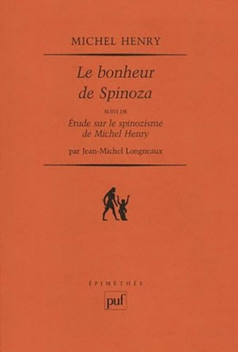 Le bonheur de Spinoza. Suivi de Etude sur le spinozisme de Michel Henry