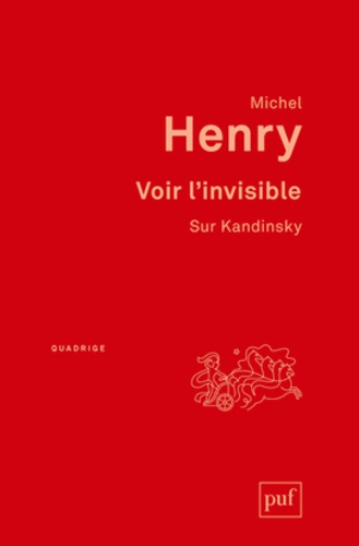 Michel Henry - Voir l'invisible - Sur Kandinsky.