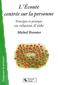 Michel Hermier - L'écoute centrée sur la personne - Principes et pratique en relation d'aide.