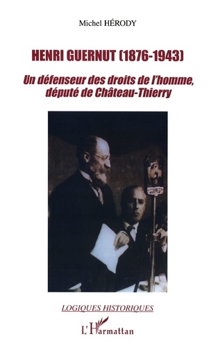Henri Guernut (1876-1943). Un Defenseur Des Droits De L'Homme Depute De Chateau-Thierry