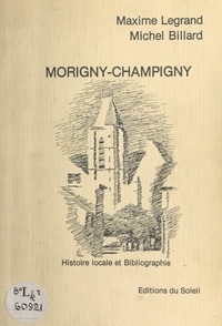 Michel Heroult et Michel Billard - Morigny-Champigny - Histoire locale et bibliographie.