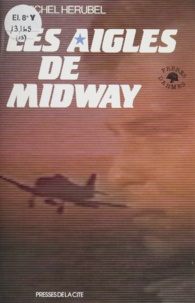 Michel Hérubel - Les Aigles de Midway.