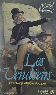 Michel Hérubel - Les Vendéens (1) - Hedwige et Saint-Jacques.
