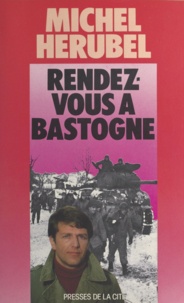 Michel Hérubel - Rendez-vous à Bastogne.