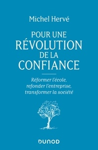 Manuels électroniques téléchargement gratuit Pour une révolution de la confiance  - Réformer l'école, refonder l'entreprise, transformer la société par Michel Hervé PDB CHM MOBI 9782100812622