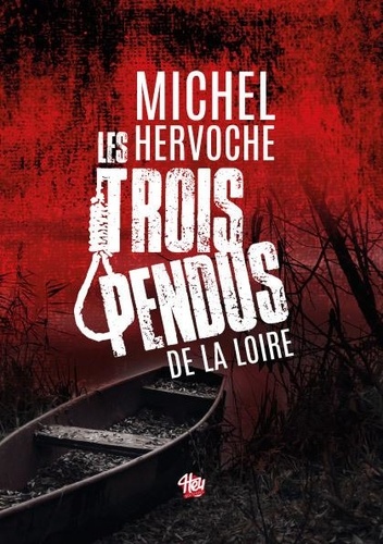 Michel Hervoche - Les trois pendus de la loire.