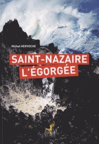 Michel Hervoche - Saint-Nazaire l'égorgée.