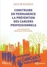 Michel Héry et Pierre Goutet - Construire en permanence la prévention des cancers professionnels.