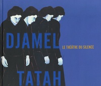 Michel Hilaire et Maud Marron-Wojewodzki - Djamel Tatah - Le théâtre du silence.