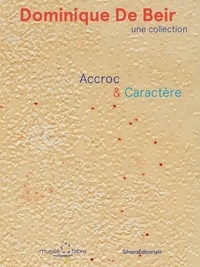 Meilleurs livres audio à téléchargement gratuit mp3 Dominique De Beir, une collection - Accroc & Caractère par Michel Hilaire, Emilie Ovaere-Corthay, Camille Paulhan, Maud Marron-Wojewodzki 9788836658251