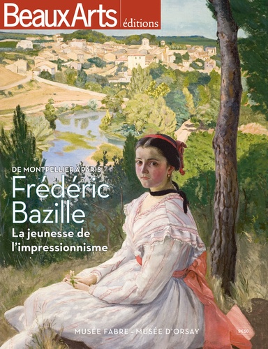 Michel Hilaire et Paul Perrin - Frédéric Bazille La jeunesse de l'impressionnisme - Musée Fabre - Musée d'Orsay.