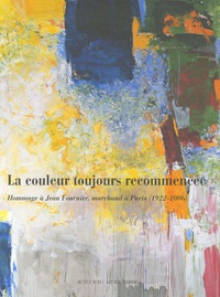 Michel Hilaire - La couleur toujours recommencée - Hommage à Jean Fournier, marchand à Paris (1922-2006).