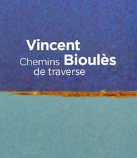 Michel Hilaire et Stanislas Colodiet - Vincent Bioulès - Chemins de traverse.