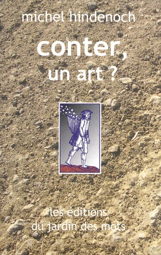 Michel Hindenoch - Conter, un art ? - Propos sur l'art du conteur 1990-1995.