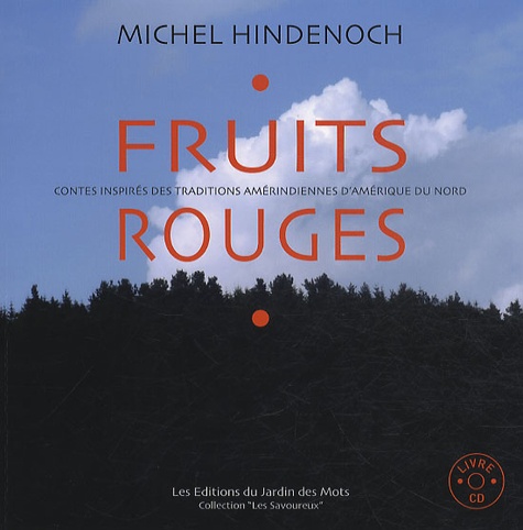 Michel Hindenoch - Fruits rouges - Contes inspirés des traditions amérindiennes d'Amérique du Nord. 1 CD audio