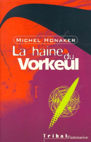 Michel Honaker - La Haine Du Vorkeul. Tome 3.
