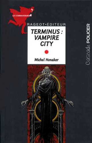Michel Honaker - Le Commandeur : Terminus : Vampire City.