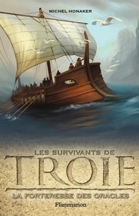 Michel Honaker - Les Survivants de Troie Tome 2 : La forteresse des oracles.