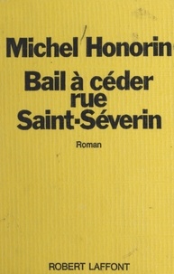 Michel Honorin - Bail à céder, rue Saint-Séverin.