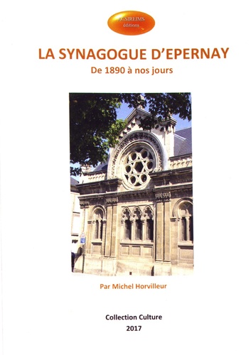 Michel Horvilleur - La synagogue d'Epernay - De 1890 à nos jours.