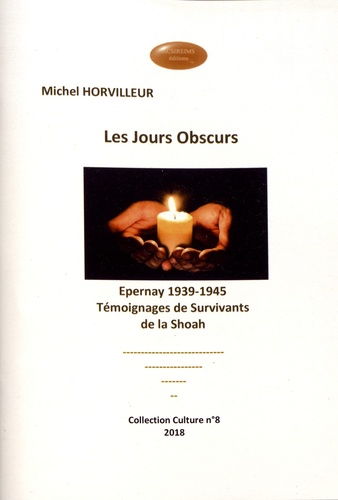 Les jours obscurs. Epernay 1939-1945 : témoignages de survivants de la Shoah