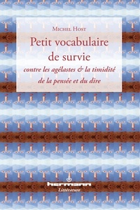 Michel Host - Petit vocabulaire de survie - Contre les agélastes et la timidité de la pensée et du dire.