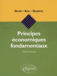 Michel Houdu - Principes Economiques Fondamentaux.