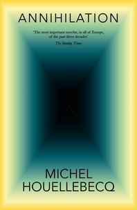 Michel Houellebecq - Annihilation - The International No. 1 Bestseller.