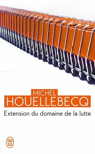 Michel Houellebecq - Extension du domaine de la lutte.