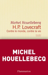 Michel Houellebecq - HP Lovecraft - Contre le monde, contre la vie.