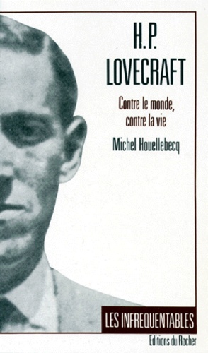 HP Lovecraft. Contre le monde, contre la vie
