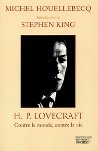 Michel Houellebecq et Stephen King - HP Lovecraft - Contre le monde, contre la vie.