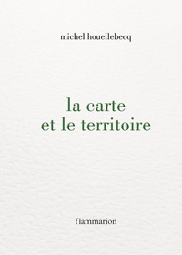 Livre gratuit à télécharger La carte et le territoire 9782080297242 (Litterature Francaise) par Michel Houellebecq iBook