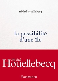 Michel Houellebecq - La possibilité d'une île.