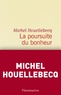 Michel Houellebecq - La poursuite du bonheur.