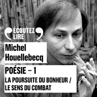 Michel Houellebecq et Jacques Bonnaffé - Poésie 1 - La poursuite du bonheur / Le sens du combat.
