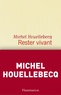 Michel Houellebecq - Rester vivant.