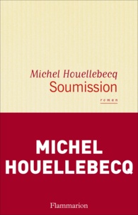 Téléchargement gratuit des livres de vente Soumission CHM PDF FB2 9782081358126 par Michel Houellebecq