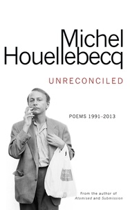 Michel Houellebecq - Unreconciled - Poems 1991–2013.