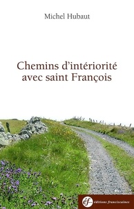 Michel Hubaut - Chemins d'intériorité avec saint François.