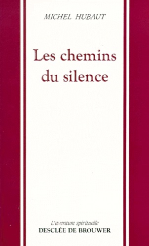 Michel Hubaut - Les chemins du silence.