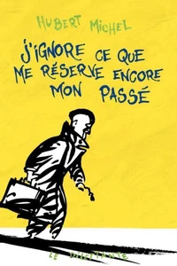 J'ignore ce que me réserve encore mon passé