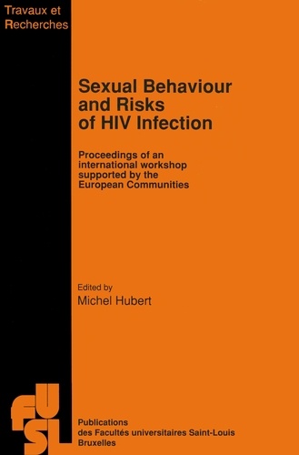 Sexual behaviour and risks of HIV Infection. Proceedings of an international workshop supported by the European Communities