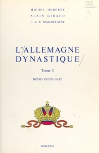 Michel Huberty et Alain Giraud - L'Allemagne dynastique (1) : Hesse, Reuss, Saxe.