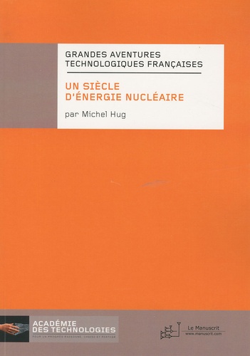 Michel Hug - Un siècle d'énergie nucléaire.