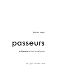 Michel Hugli - Passeurs - Eduquer et/ou enseigner.