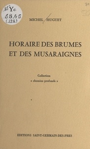 Michel Huguet - Horaire des brumes et des musaraignes.